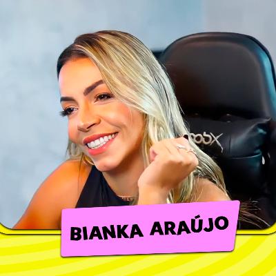 BIANKA ARAÚJO - É SOBRE ISSO #11