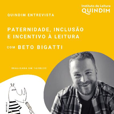 Paternidade, inclusão e incentivo à leitura, com Beto Bigatti