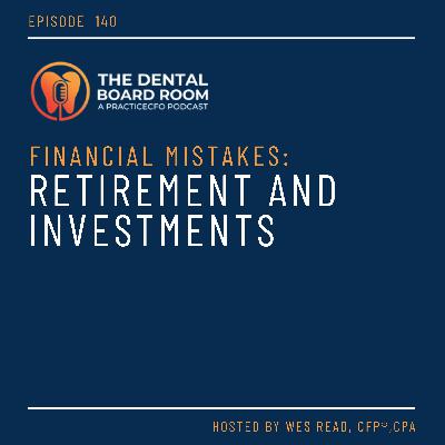 140: Financial Mistakes - Retirement and Investments 140: Financial Mistakes - Retirement and Investments