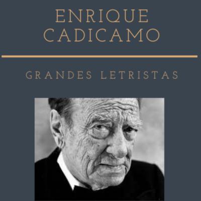 Grandes Letristas - Enrique Cadícamo Grandes Letristas - Enrique Cadícamo