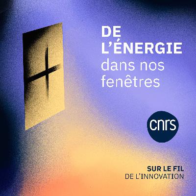 De l'énergie dans nos fenêtres | Sur le fil de l'innovation De l'énergie dans nos fenêtres | Sur le fil de l'innovation