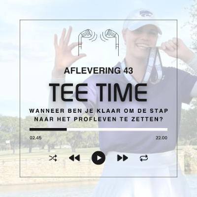 Tee Time aflevering 43: Wanneer ben je klaar om de stap naar het profleven te zetten?