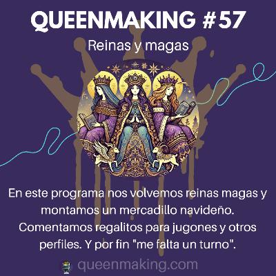Queenmaking #57 - Reinas y magas