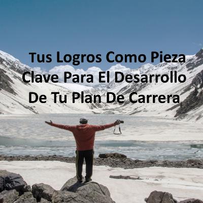 Episodio 12 - Tus Logros Como Pieza Clave Para El Desarrollo De Tu Plan De Carrera