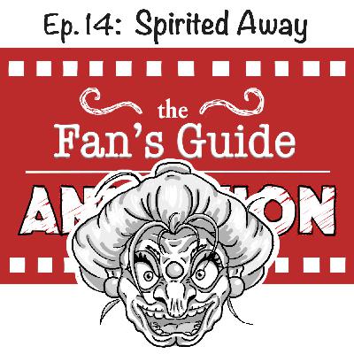Ep. 14: Guide to Spirited Away