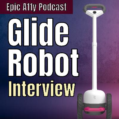 UPDATED Glide - A New Robot Mobility Device from Glidance | Epic A11y Podcast
