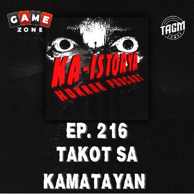 Episode 216 : TAKOT SA KAMATAYAN Episode 216 : TAKOT SA KAMATAYAN