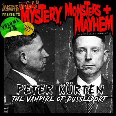 E127 M3w/E5 Peter Kürten: The Vampire of Düsseldorf [Epyon5's Mysteries, Monsters and Mayhem Vol. 28]