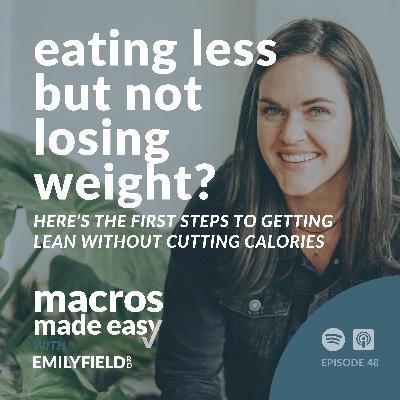 Eating Less But Not Losing Weight? Here’s The First Steps to Getting Lean Without Cutting Calories