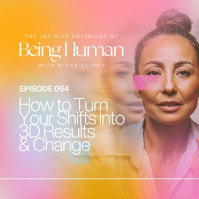 064. How to Turn your Shifts into 3D Results & Change