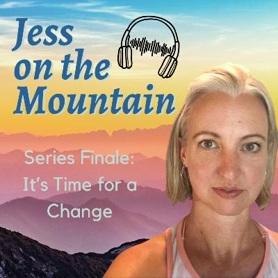 Series Finale: It's Time for a Change