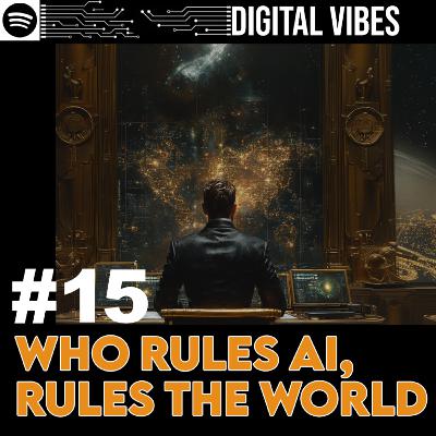 #15 - Who Rules AI, Rules the World: The Dark Side of AI
