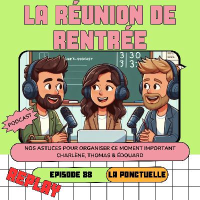 La réunion de rentrée - Épisode 88 - REPLAY