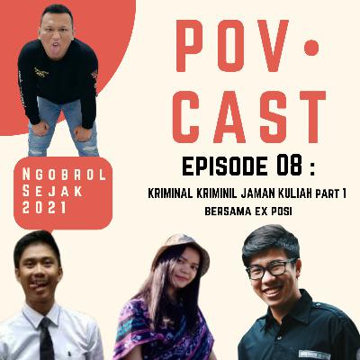 EPS 08 : KRIMINAL KRIMINIL JAMAN KULIAH PART 1 BERSAMA EX POSI