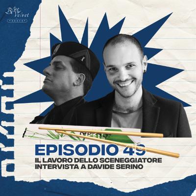Episodio 49 - Il lavoro dello sceneggiatore: intervista a Davide Serino