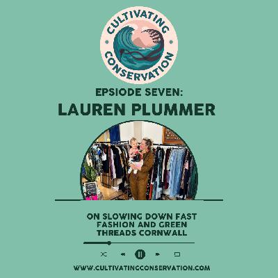 Episode Seven: Lauren Plummer on slowing down fast fashion and Green Threads Cornwall