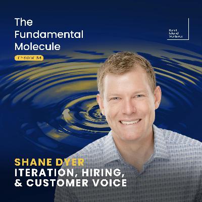 Shane Dyer - Iteration, Hiring, and Customer Voice