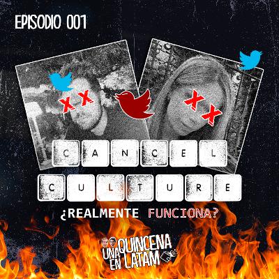 001 | ¿La cultura de la cancelación realmente funciona?