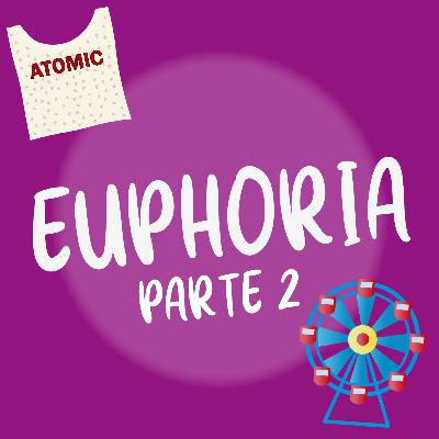 Euphoria (Parte 2)
