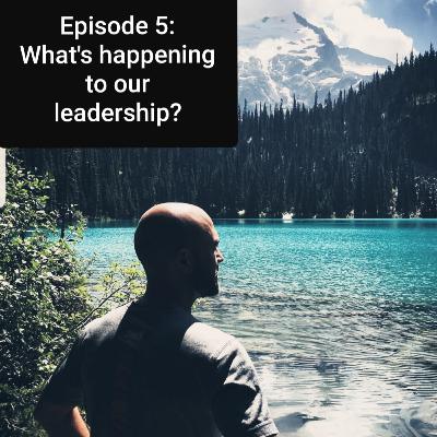 What's Happening To Our Leadership?