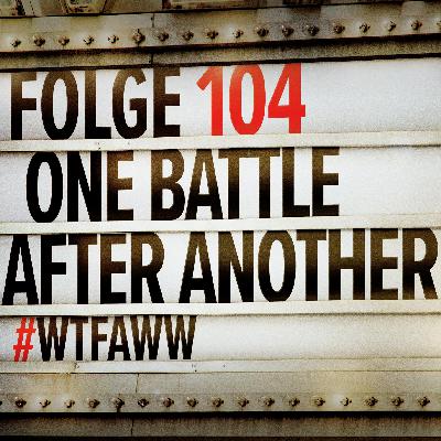 One Battle After Another | Episode 104 | WTFAWW One Battle After Another | Episode 104 | WTFAWW