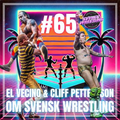 #65: Cliff Pettersson & El Vecino om Svensk Wrestling