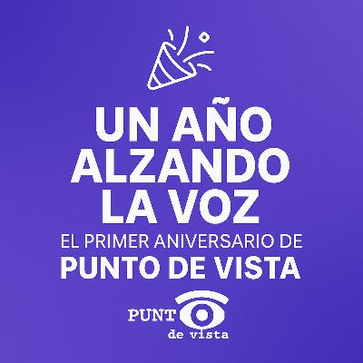 Un año alzando la voz: El primer aniversario de Punto de Vista