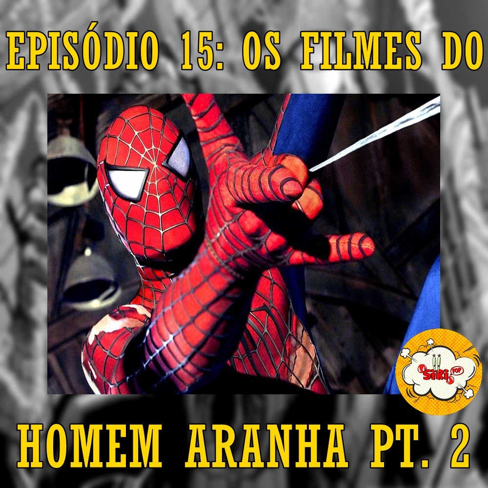 Episódio 15 - Os filmes do Homem Aranha Parte 2
