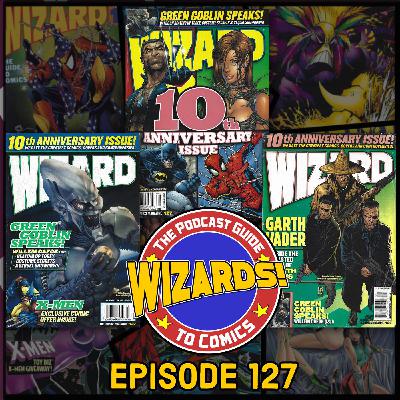 WIZARDS The Podcast Guide To Comics | Episode 127