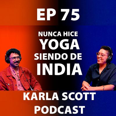 PARA MI LA COMIDA INDIA NO ES PICANTE | MOHIT SHARMA | EP 75 - Karla Scott