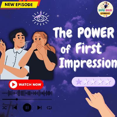 The Power of the First Impression – Simple English Podcast for Beginners 🎧 The Power of the First Impression – Simple English Podcast for Beginners 🎧