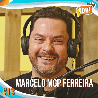 Marcelo MGP Ferreira | Tá de Boa Podcast #13
