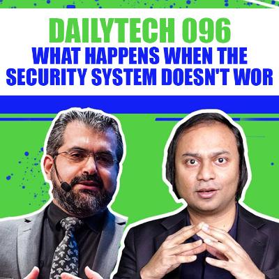 Dailytech 096 - What Happens when the Security System doesn't Work (2019)