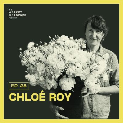 28: $380k On 1.5 Acres Of Flowers! Meet The Woman Revolutionizing Flower Farming | Chloé Roy Floramama