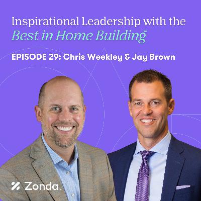 Episode 29 - Chris Weekley & Jay Brown, David Weekley Homes Episode 29 - Chris Weekley & Jay Brown, David Weekley Homes