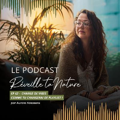 62. Change de vibes comme tu changerais de playlist 62. Change de vibes comme tu changerais de playlist