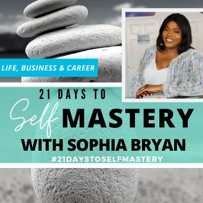 21 Days to Self Mastery E8 21 Days to Self Mastery E8