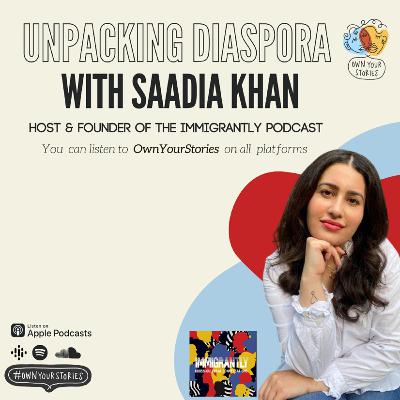 A convo with Saadia Khan from Immigrantly A convo with Saadia Khan from Immigrantly