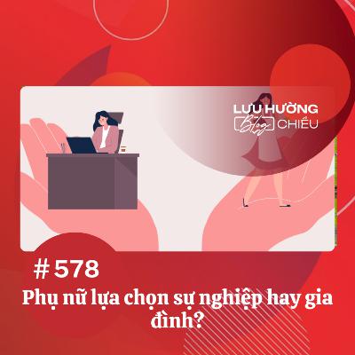 Phụ nữ lựa chọn sự nghiệp hay gia đình? | Lưu Hường blog chiều | Đài Hà Nội Phụ nữ lựa chọn sự nghiệp hay gia đình? | Lưu Hường blog chiều | Đài Hà Nội