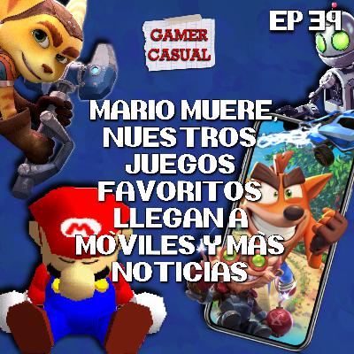 MARIO MUERE, MUCHOS JUEGOS EN MÓVILES Y MÁS NOTICIAS (EP 39)
