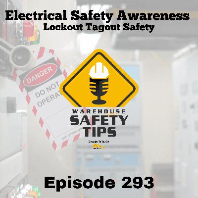 Warehouse Safety Tips | Episode 293 | Electrical Safety Awareness: Lockout Tagout Safety Warehouse Safety Tips | Episode 293 | Electrical Safety Awareness: Lockout Tagout Safety