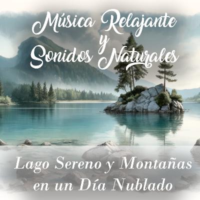 Cap. 2 - Lago Sereno y Montañas en un Día Nublado