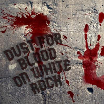 Dust for Blood on White Rock: Chapter Six