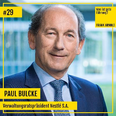 #074 Paul Bulcke, Verwaltungsratspräsident Nestlé S.A. – Was ist gute Führung? #074 Paul Bulcke, Verwaltungsratspräsident Nestlé S.A. – Was ist gute Führung?