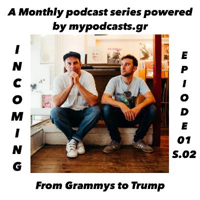 Incoming s.02. ep. 01 - Από τα Grammy στον Trump