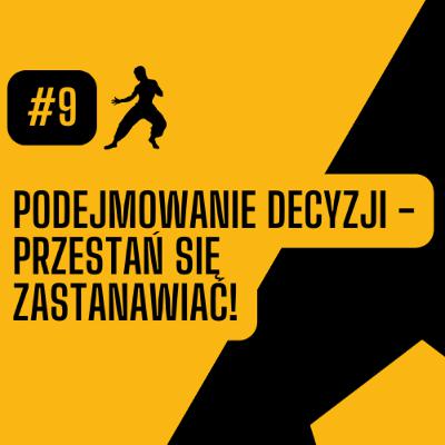 #9 SPRINT | Podejmowanie Decyzji - Przestań Się Zastanawiać! #9 SPRINT | Podejmowanie Decyzji - Przestań Się Zastanawiać!