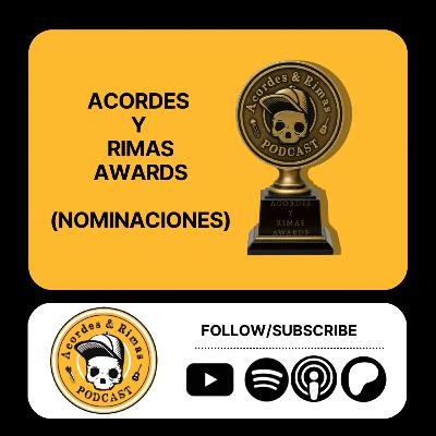 Ep 467 - Acordes y Rimas Awards (Nominaciones)