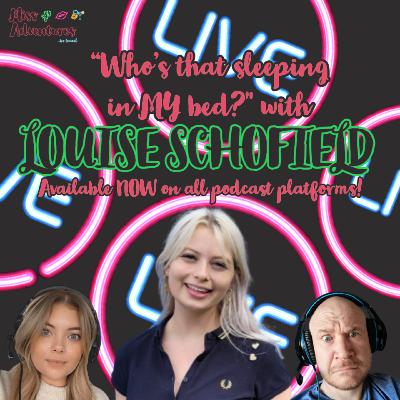 Who’s that sleeping in MY bed? (with Louise Schofield)