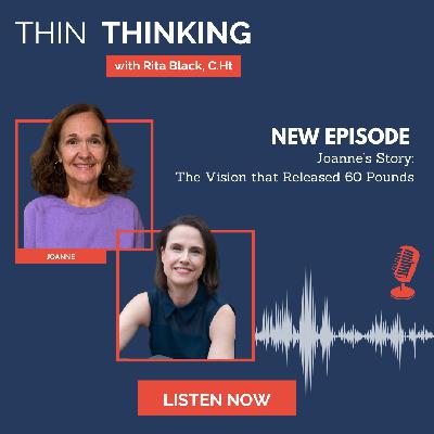 Ep 236: Joanne’s Story: The Vision that Released 60 Pounds