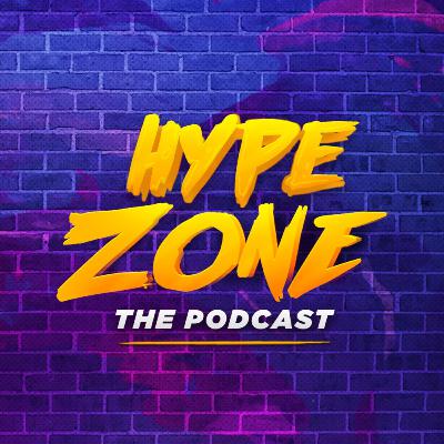 HYPE ZONE PODCAST | GET READY PEEPS